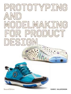 Prototyping and Modelmaking for Product Design de Bjarki Hallgrimsson