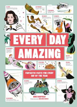 Every Day Amazing: Fantastic Facts for Every Day of the Year de Mike Barfield