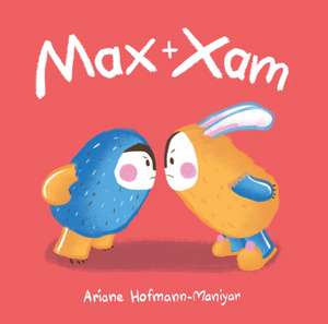 Max and Xam de Ariane Hofmann-Maniyar