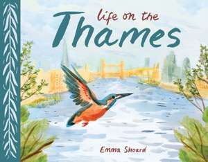 Shoard, E: Life on the Thames