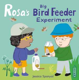 Rosa's Big Bird Feeder Experiment de Jessica Spanyol