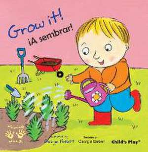 Grow It!/¡A Sembrar! de Georgie Birkett