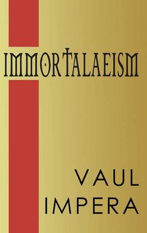 Immortalaeism de Vaul Impera