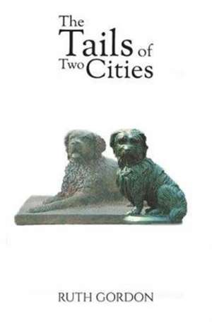 The Tails of Two Cities de Ruth Gordon