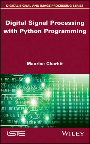 Digital Signal Processing (DSP) with Python Progra mming de Charbit