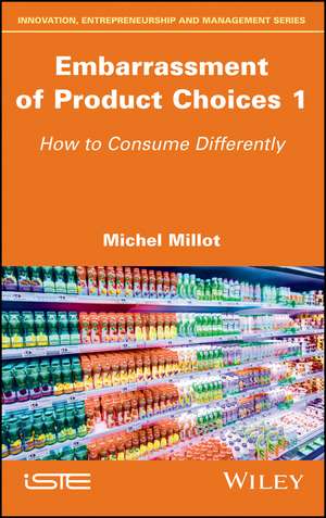 Embarrassment of Product Choices 1 – How to Consume Differently de M Millot