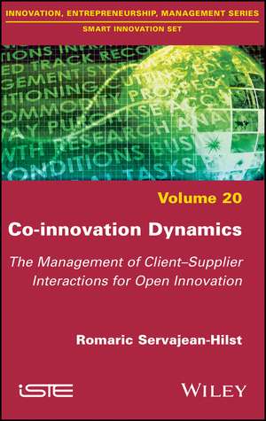 Co–innovation Dynamics – The Management of Client Supplier Interactions for Open Innovation de R Servajean–Hilst