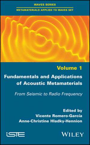 Fundamentals and Applications of Acoustic Metamaterials – From Seismic to Radio Frequency de V Romero Garcia