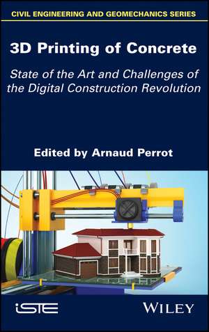 3D Printing of Concrete: State of the Art and Challenges of the Digital Construction Revolution de Arnaud Perrot