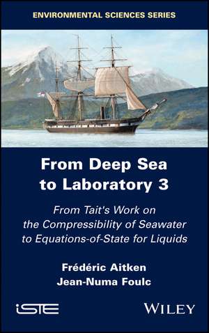 From Deep Sea to Laboratory 3 – From Tait′s Work on the Compressibility of Water to Equations–of–State for Liquids de F Aitken