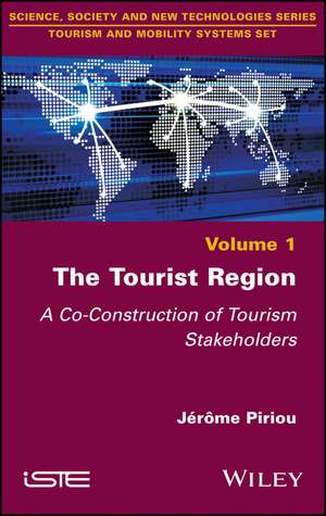 The Tourist Region – A Co–Construction of Tourism Stakeholders de J Piriou