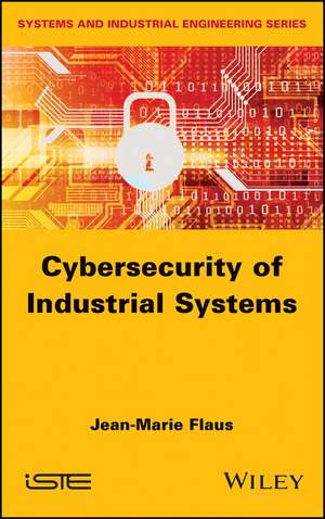 Cybersecurity of Industrial Systems de JM Flaus