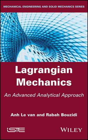 Lagrangian Mechanics – An Advanced Analytical Approach de A Le Van