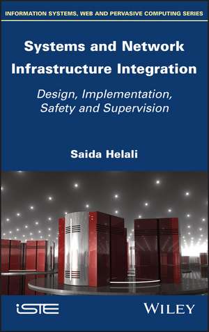 Systems and Network Infrastructure Integration: Design, Implementation, Safety and Supervision de Saida Helali