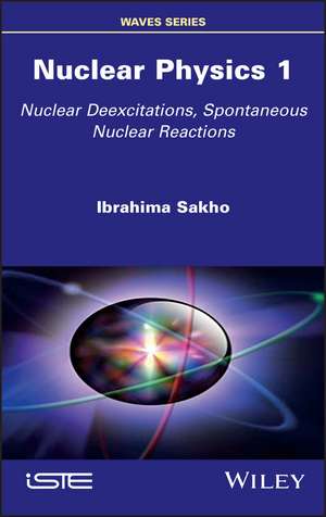 Nuclear Physics 1 – Nuclear Deexcitations, Spontaneous Nuclear Reactions de I Sakho