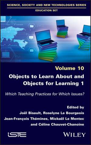 Objects to Learn about and Objects for Learning 1 – Which Teaching Practices for Which Issues? de J Bisault