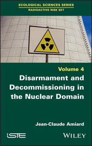 Disarmament and Decommissioning in the Nuclear Domain de JC Amiard