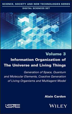 Information Organization of the Universe and Living Things – Generation of Space, Quantum and Molecular Elements, Coactive Gen of Living Organis de A Cardon