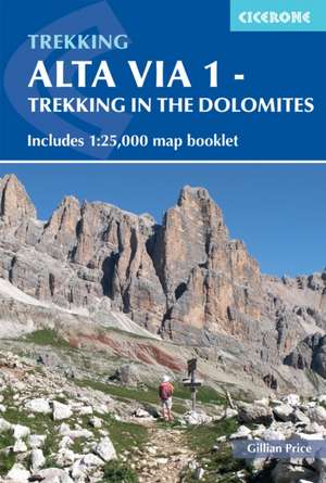 Alta Via 1 - Trekking in the Dolomites de Gillian Price