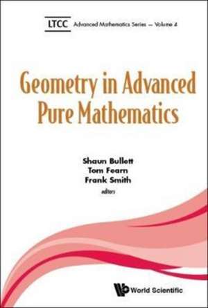 GEOMETRY IN ADVANCED PURE MATHEMATICS de Tom Fearn & Frank Smith Shaun Bullett