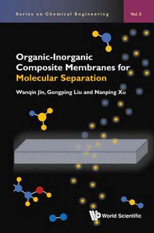 Organic-Inorganic Composite Membranes for Molecular Separation de Wanqin Jin