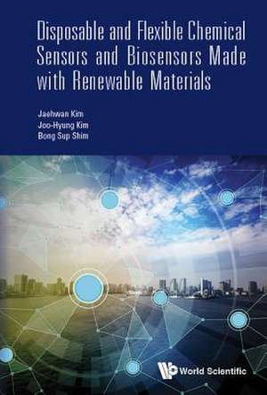 DISPOSABLE & FLEX CHEM SENSOR & BIOSENSOR RENEWABLE MATERIAL de Jaehwan Kim