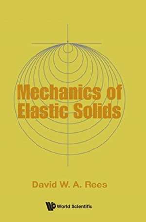 MECHANICS OF ELASTIC SOLIDS de David W Rees