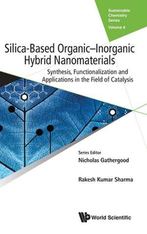 Silica-Based Organic-Inorganic Hybrid Nanomaterials: Synthesis, Functionalization and Applications in the Field of Catalysis de Rakesh Kumar Sharma