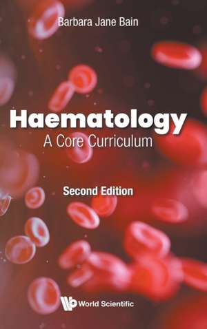 Haematology: A Core Curriculum (Second Edition) de Barbara Jane Bain