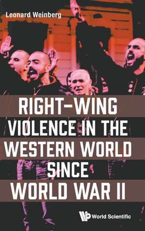 Right-Wing Violence in the Western World Since World War II de Leonard Weinberg