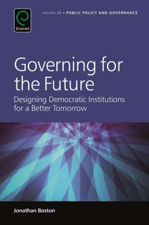 Governing for the Future – Designing Democratic Institutions for a Better Tomorrow de Jonathan Boston