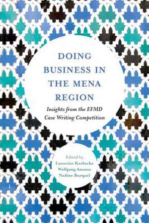 Doing Business in the MENA Region – Insights from the EFMD Case Writing Competition de Laoucine Kerbache