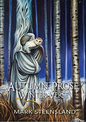 Autumn Prose, Winter Verse de Mark Steensland