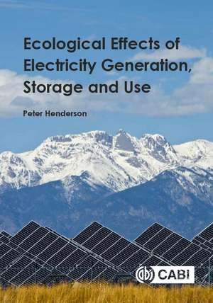 Ecological Effects of Electricity Generation, Storage and Use de Peter Henderson