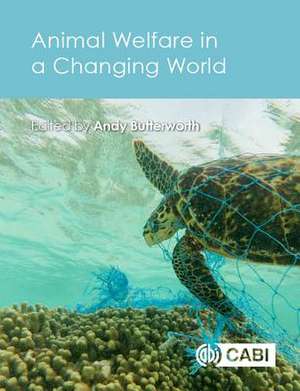 Animal Welfare in a Changing World de Andrew Butterworth