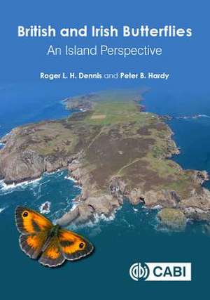 British and Irish Butterflies – An Island Perspective de Roger L H Dennis