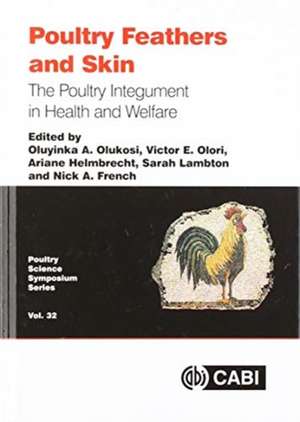 Poultry Feathers and Skin – The Poultry Integument in Health and Welfare de Oluyinka A Olukosi