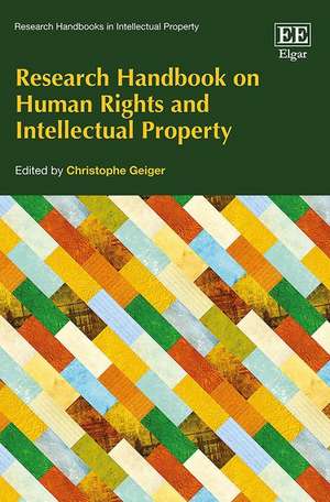 Research Handbook on Human Rights and Intellectual Property de Christophe Geiger