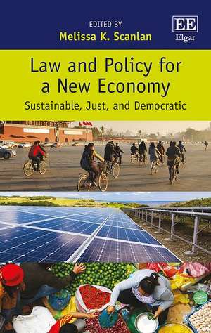 Law and Policy for a New Economy – Sustainable, Just, and Democratic de Melissa K. Scanlan