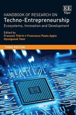 Handbook of Research on Techno–Entrepreneurship, – Ecosystems, Innovation and Development de François Thérin