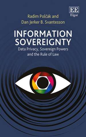 Information Sovereignty – Data Privacy, Sovereign Powers and the Rule of Law de Radim Polcak