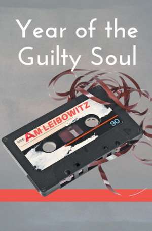 Year of the Guilty Soul de A. M. Leibowitz