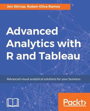 Advanced Analytics with R and Tableau de Jen Stirrup