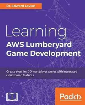 Learning AWS Lumberyard Game Development de Edward Lavieri