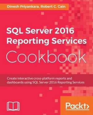 SQL Server 2016 Reporting Services Cookbook de Dinesh Priyankara