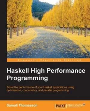 Haskell High Performance Programming de Samuli Thomasson