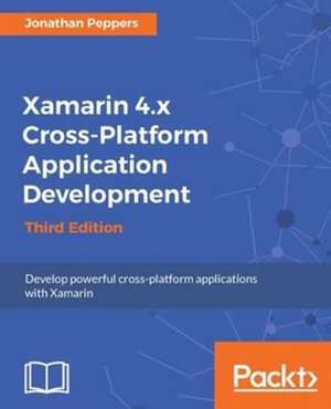 Xamarin 4.x Cross-Platform Application Development de Jonathan Peppers