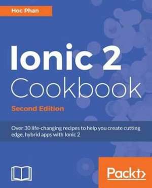 Ionic 2 Cookbook de Hoc Phan