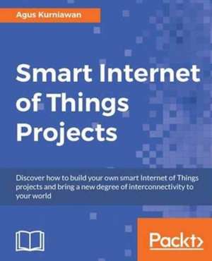 Smart Internet of Things Projects de Agus Kurniawan