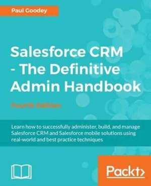 Salesforce CRM - The Definitive Admin Handbook de Paul Goodey